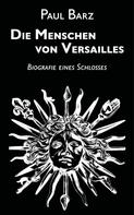 Paul  Barz: Die Menschen von Versailles ★★★★★