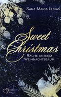 Sara-Maria Lukas: Sweet Christmas: Rache unterm Weihnachtsbaum ★★★★