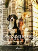 Miguel de Cervantes: El coloquio de los perros 