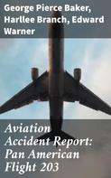 George Pierce Baker: Aviation Accident Report: Pan American Flight 203 