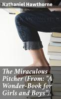 Nathaniel Hawthorne: The Miraculous Pitcher (From: "A Wonder-Book for Girls and Boys") 