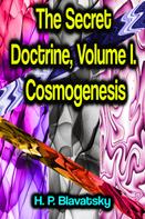 H. P. Blavatsky: The Secret Doctrine, Volume I. Cosmogenesis 