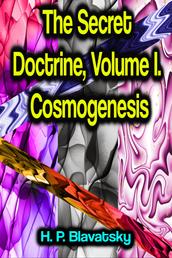 The Secret Doctrine, Volume I. Cosmogenesis