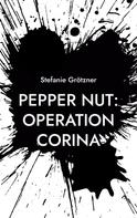 Stefanie Grötzner: Pepper Nut: Operation Corina 