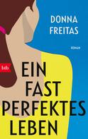 Donna Freitas: Ein fast perfektes Leben ★★★★