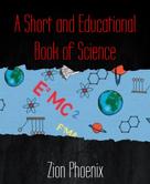 Zion Phoenix: A Short and Educational Book of Science 