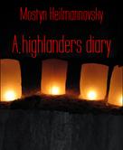 Mostyn Heilmannovsky: A highlanders diary 