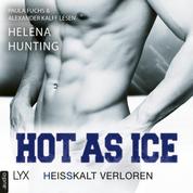 Hot as Ice - Heißkalt verloren - Pucked, Teil 5 (Ungekürzt)