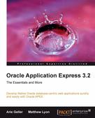 Arie Geller: Oracle Application Express 3.2 - The Essentials and More 