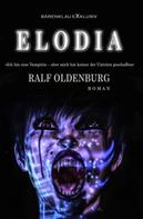 Ralf Oldenburg: Elodia – Ich bin eine Vampirin, aber keiner der Untoten hat mich erschaffen 