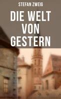 Stefan Zweig: Stefan Zweig: Die Welt von Gestern 