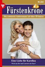 Fürstenkrone 222 – Adelsroman - Eine Liebe für Karolina
