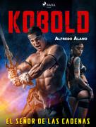 Alfredo Álamo: Kobold. El señor de las cadenas 