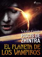 Víctor Conde: Piscis de Zhintra: el planeta de los vampiros 