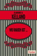 Clarence B. Kelland: Wo Rauch ist ... 