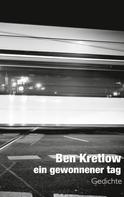 Ben Kretlow: ein gewonnener tag 
