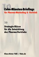 Klaus-Dieter Thill: Strategie-Skizze für die Entwicklung des Pharma-Vertriebs ★