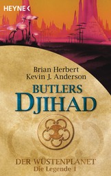 Butlers Djihad - Der Wüstenplanet - Die Legende 1 - Roman