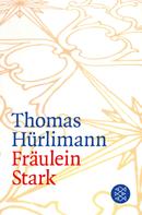 Thomas Hürlimann: Fräulein Stark ★★★★