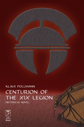 Centurion of the XIX Legion - Historical Novel