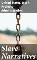 United States. Work Projects Administration: Slave Narratives 
