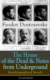 The House of the Dead & Notes from Underground - Autobiographical Novels of Fyodor Dostoyevsky (Unabridged)