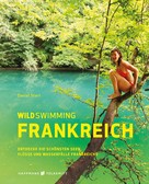 Daniel Start: Wild Swimming Frankreich ★★★★★