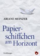 Ariane Meinzer: Papierschiffchen am Horizont 