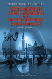 Der Mönch von Venedig – oder – Die Bekenntnisse eines Mörders: Ein Venedig-Krimi