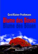 Gerd-Rainer Prothmann: Blume des Bösen 