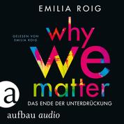 Why We Matter - Das Ende der Unterdrückung (Ungekürzt)