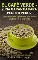 Peter Carl Simons: El Café Verde - ¿Una garantía para perder peso? 