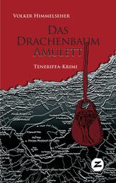 Das Drachenbaum-Amulett - Teneriffa-Krimi