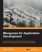 Simon Holmes: Mongoose for Application Development 