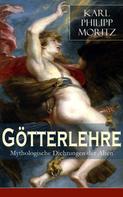 Karl Philipp Moritz: Götterlehre - Mythologische Dichtungen der Alten 