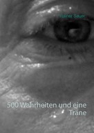 Rainer Sauer: 500 Wahrheiten und eine Träne 