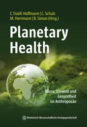 Planetary Health - Klima, Umwelt und Gesundheit im Anthropozän