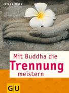 Petra Biehler: Mit Buddha die Trennung meistern ★★★★★