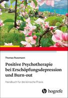 Thomas Russmann: Positive Psychotherapie bei Erschöpfungsdepression und Burn–out 