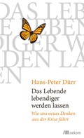 Hans-Peter Dürr: Das Lebende lebendiger werden lassen ★