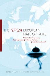 The SFWA European Hall of Fame - Sixteen Contemporary Masterpieces of Science Fiction from the Continent