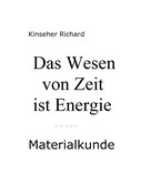 Richard Kinseher: Das Wesen von Zeit ist Energie 