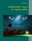 Rimiquen: GRIMALKIN TOME III 
