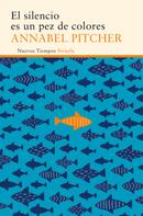 Annabel Pitcher: El silencio es un pez de colores 