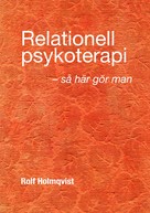 Rolf Holmqvist: Relationell psykoterapi - så gör man 