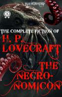 H.P. Lovecraft: The Complete fiction of H.P. Lovecraft. The Necronomicon. Illustrated 