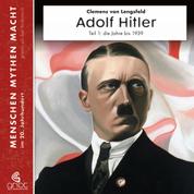 Adolf Hitler - Teil 1 Die Jahre bis zum 2. Weltkrieg 1889-1939