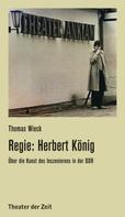 Thomas Wieck: Regie: Herbert König 