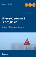 Markus Hirsch: Filmverrückter und Serienjunkie ★★★★