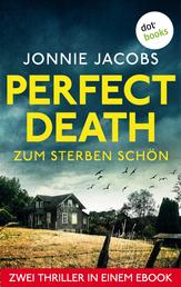 Perfect Death - Zum Sterben schön - Zwei Thriller in einem eBook: "Tödliche Lüge" und "Der Witwer"